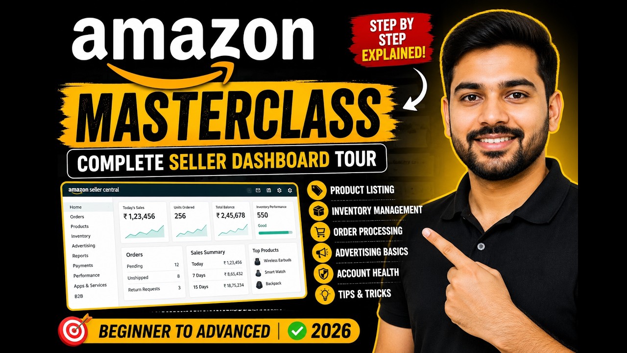 Amazon Seller Central Masterclass for Beginners | Complete Dashboard Tutorial 2026