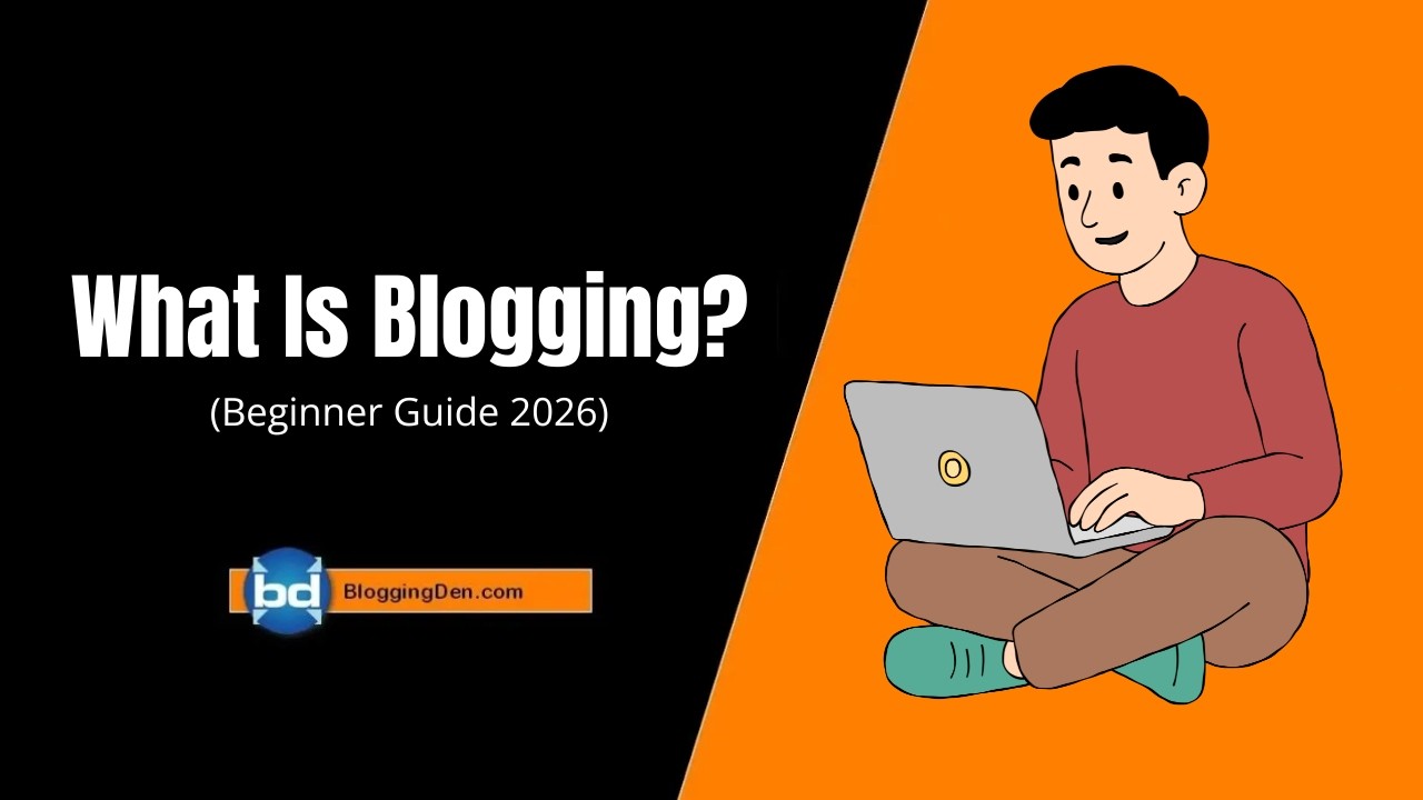 What Is Blogging? Definition, How It Works, Types & Benefits (Beginner Guide 2026)